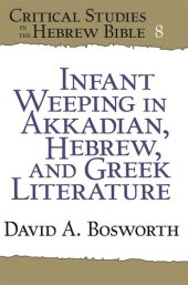 book Infant Weeping in Akkadian, Hebrew, and Greek Literature (Critical Studies in the Hebrew Bible)