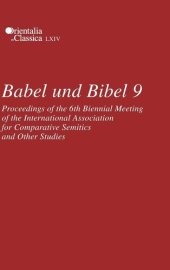 book Babel und Bibel 9: Proceedings of the 6th Biennial Meeting of the International Association for Comparative Semitics and Other Studies