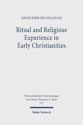 book Ritual and Religious Experience in Early Christianities: The Spirit in Between (Wissenschaftliche Untersuchungen Zum Neuen Testament, 577)