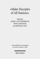 book Make Disciples of All Nations: The Appeal and Authority of Christian Faith in Hellenistic-Roman Times (Wissenschaftliche Untersuchungen Zum Neuen Testament 2.Reihe)