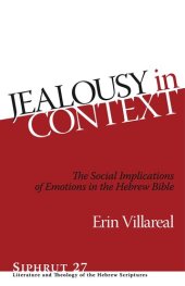 book Jealousy in Context: The Social Implications of Emotions in the Hebrew Bible (Siphrut: Literature and Theology of the Hebrew Scriptures)