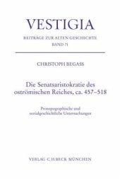 book Die Senatsaristokratie des oströmischen Reiches, ca. 457-518: Prosopographische und sozialgeschichtliche Untersuchungen