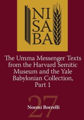 book The Umma Messenger Texts from Harvard Semitic Museum and the Yale Babylonian Collection, Part 1 (Nisaba)