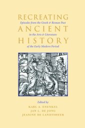 book Recreating Ancient History: Episodes from the Greek and Roman Past in the Arts and Literature of the Early Modern Period