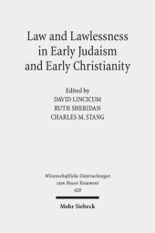 book Law and Lawlessness in Early Judaism and Early Christianity (Wissenschaftliche Untersuchungen Zum Neuen Testament)