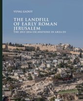 book The Landfill of Early Roman Jerusalem: The 2013‒2014 Excavations in Area D3 (Ancient Jerusalem Publications)