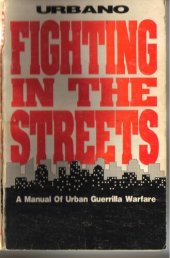 book Fighting in the Streets: A Manual of Urban Guerilla Warfare