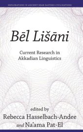 book Bēl Lišāni: Current Research in Akkadian Linguistics (Explorations in Ancient Near Eastern Civilizations)