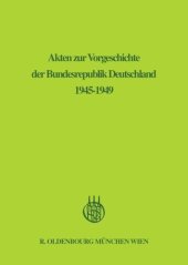 book Akten zur Vorgeschichte der Bundesrepublik Deutschland 1945-1949: BAND 1 September 1945 - Dezember  1946