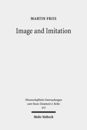 book Image and Imitation: Josephus' Antiquities 1-11 and Greco-Roman Historiography (Wissenschaftliche Untersuchungen Zum Neuen Testament 2.Reihe)