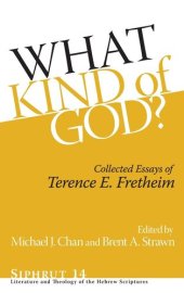 book What Kind of God?: Collected Essays of Terence E. Fretheim (Siphrut: Literature and Theology of the Hebrew Scriptures)