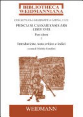 book Prisciani Caesariensis Ars, Liber XVIII, Pars altera, 1: Introduzione, testo critico e indici a cura di Michela Rosellini.