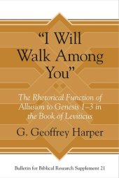 book “I Will Walk Among You”: The Rhetorical Function of Allusion to Genesis 1–3 in the Book of Leviticus (Bulletin for Biblical Research Supplement)