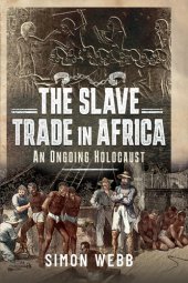 book The Slave Trade in Africa: An Ongoing Holocaust