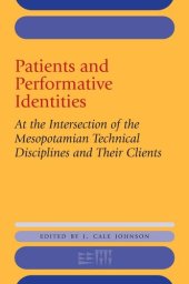 book Patients and Performative Identities: At the Intersection of the Mesopotamian Technical Disciplines and Their Clients (Rencontre Assyriologique Internationale)