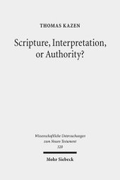 book Scripture, Interpretation, or Authority?: Motives and Arguments in Jesus' Halakic Conflicts (Wissenschaftliche Untersuchungen Zum Neuen Testament)