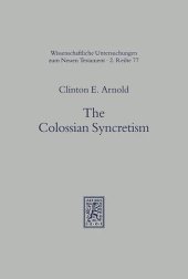 book The Colossian Syncretism: The Interface Between Christianity and Folk Belief at Colossae (Universal-Bibliothek) (Wissunt Zum Neuen Testament , No 2/77)