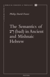 book The Semantics of 'bad' in Ancient and Mishnaic Hebrew (Contributions to Biblical Exegesis & Theology, 106)