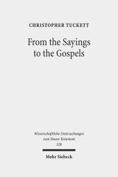 book From the Sayings to the Gospels (Wissenschaftliche Untersuchungen Zum Neuen Testament)