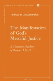 book The Manifestation of God's Merciful Justice: A Theocentric Reading of Romans 3:21-26 (Contributions to Biblical Exegesis & Theology)