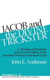 book Jacob and the Divine Trickster: A Theology of Deception and Yhwh's Fidelity to the Ancestral Promise in the Jacob Cycle