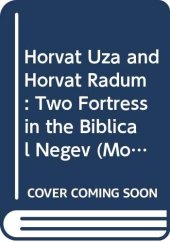 book Horvat Uza and Horvat Radum: Two Fortress in the Biblical Negev (Monographs)