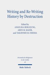 book Writing and Re-Writing History by Destruction: Proceedings of the Annual Minerva Center Riab Conference, Leipzig, 2018. Research on Israel and Aram in ... (Orientalische Religionen in Der Antike, 45)