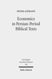 book Economics in Persian-Period Biblical Texts: Their Interactions With Economic Developments in the Persian Period and Earlier Biblical Traditions (Forschungen Zum Alten Testament, 109)