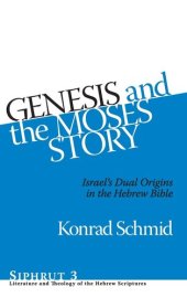 book Genesis and the Moses Story: Israel's Dual Origins in the Hebrew Bible (Siphrut: Literature and Theology of the Hebrew Scriptures)