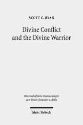 book Divine Conflict and the Divine Warrior: Listening to Romans and Other Jewish Voices (Wissenschaftliche Untersuchungen Zum Neuen Testament, 2. Reihe, 507)