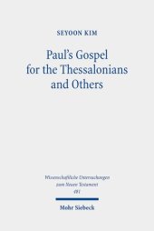 book Paul's Gospel for the Thessalonians and Others: Essays on 1 & 2 Thessalonians and Other Pauline Epistles (Wissenschaftliche Untersuchungen Zum Neuen Testament, 481)