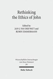 book Rethinking the Ethics of John: Implicit Ethics in the Johannine Writings. Kontexte und Normen neutestamentlicher Ethik / Contexts and Norms of New ... Untersuchungen Zum Neuen Testament)