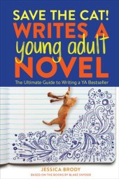 book Save the Cat! Writes a Young Adult Novel: The Ultimate Guide to Writing a YA Bestseller