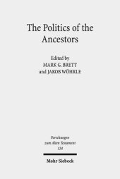 book The Politics of the Ancestors: Exegetical and Historical Perspectives on Genesis 12-36 (Forschungen Zum Alten Testament)