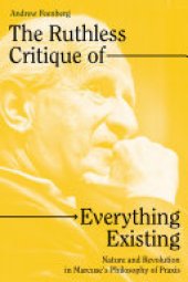 book The Ruthless Critique of Everything Existing: Nature and Revolution in Marcuse’s Philosophy of Praxis