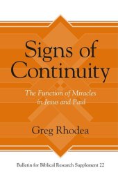 book Signs of Continuity: The Function of Miracles in Jesus and Paul (Bulletin for Biblical Research Supplement)