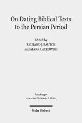 book On Dating Biblical Texts to the Persian Period: Discerning Criteria and Establishing Epochs (Forschungen Zum Alten Testament 2.Reihe)