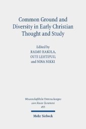 book Common Ground and Diversity in Early Christian Thought and Study: Essays in Memory of Heikki Raisanen (Wissenschaftliche Untersuchungen zum Neuen Testament, 495)