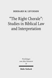 book The Right Chorale: Studies in Biblical Law and Interpretation (Forschungen Zum Alten Testament)