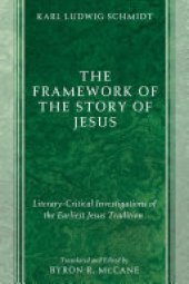 book The Framework of the Story of Jesus: Literary-Critical Investigations of the Earliest Jesus Tradition