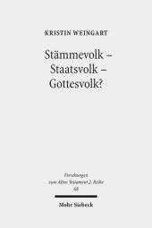 book Stämmevolk - Staatsvolk - Gottesvolk?: Studien zur Verwendung des Israel-Namens im Alten Testament