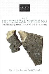 book The Historical Writings: Introducing Israel's Historical Literature (Introducing Israel's Scriptures)