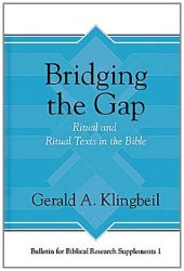 book Bridging the Gap: Ritual and Ritual Texts in the Bible (Bulletin for Biblical Research Supplement)