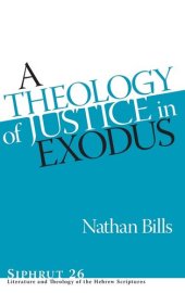 book A Theology of Justice in Exodus (Siphrut: Literature and Theology of the Hebrew Scriptures)