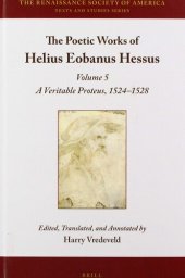 book The Poetic Works of Helius Eobanus Hessus Volume 5: A Veritable Proteus, 1524-1528 (Renaissance Society of America, 15)