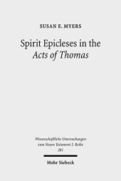 book Spirit Epicleses in the Acts of Thomas (Wissenschaftliche Untersuchungen Zum Neuen Testament 2.Reihe)