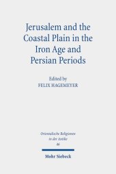 book Jerusalem and the Coastal Plain in the Iron Age and Persian Periods: New Studies on Jerusalem's Relations With the Southern Coastal Plain of ... Egypt, Israel, Ancient Near East, 46)