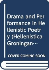 book Drama and Performance in Hellenistic Poetry (Hellenistica Groningana)