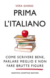 book Prima l'italiano. Come scrivere bene, parlare meglio e non fare brutte figure