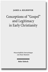 book Conceptions of "Gospel" and Legitimacy in Early Christianity (Wissenschaftliche Untersuchungen Zum Neuen Testament)